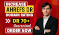 increase your ahrefs domain rating dr 70 plus