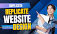 replicate, duplicate, copy clone, revamp any website