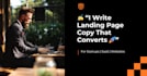 write high converting landing page copy for your website or startup