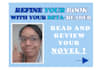 beta read your novel and give honest and helpful feedbacks