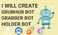 create grubhub bot grabber bot uber bot holder bot automation bot walmart bot