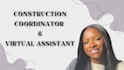 be your construction coordinator and virtual assistant