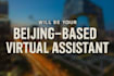 be your china virtual assistant based in beijing