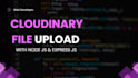 set up cloudinary file upload with nodejs and expressjs
