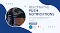 integrate push notifications in your react native app, android and ios