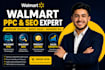 be your walmart PPC, walmart SEO, walmart expert