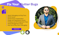 fix your flutter app bugs and issues quickly and efficiently