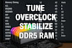 tune, overclock, stabilize your ddr5 ram
