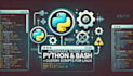 automate tasks with custom python and bash scripts