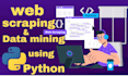 do python web scraping, data scraping, data mining ,web automation