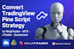 convert tradingview pine script strategy to ninjatrader, mt5, ctrader, quantower