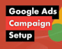 google ads campaign setup