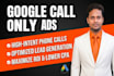 setup and optimize google call only ads campaign to generate calls