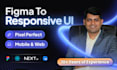 convert figma design into responsive website or mobile app