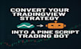 convert your tradingview strategy into a pine script trading bot