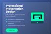 design modern, professional, and engaging powerpoint presentations