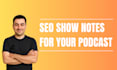 write SEO podcast show notes to grow your audience