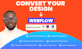 convert figma, xd to webflow website in 24h