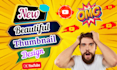design 2 attractive eye catchy youtube thumbnail in 3 hours