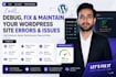 debug, fix, and maintain your wordpress site errors and issues