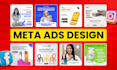 design high converting meta ads design, graphic ads, instagram graphics