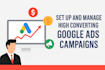 set up and manage high converting google ads campaigns