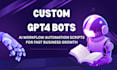 do custom gpt4 bots and ai workflow automation scripts for fast business growth