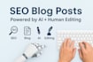 write ai powered blog posts with expert human editing