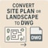 convert your site plan or landscape layout to a clean dwg autocad file