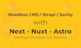 integrate strapi, sanity, headless cms with nextjs, nuxt