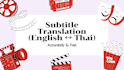 translate and time accurate subtitles in english and thai