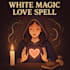 cast a love spell with powerful white magic