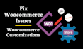 fix woocommerce issues, provide woocommerce customization as woocommerce expert