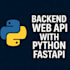 build a fast, scalable backend API using python and fastapi