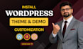 install wordpress, setup theme, demo layout, do customization