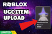 upload your roblox ugc limited