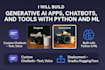build generative ai apps, chatbots and tools with python and ml