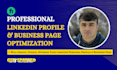 create, update, and optimize your linkedin profile and business page