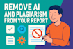 make your content unique by removing plagiarism and ai from the report