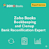 do zoho bookkeeping cleanup and bank reconciliation