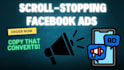 write scroll stopping facebook ad copy that gets clicks and conversions