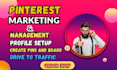 be your pinterest marketing manager for organic growth and sales