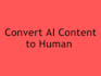 proofread and humanize chatgpt and ai content