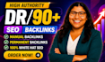 provide DR 90 backlinks with high DR, SEO, dofollow contextual links