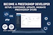 become prestashop developer, setup, customize, update, migrate prestashop stores