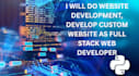 do website development, develop custom website as full stack web developer