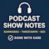 write clear podcast show notes and easy to read summaries