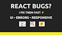fix bugs, errors, and responsiveness in react websites