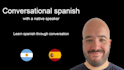 help you improve your conversational spanish
