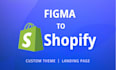 do figma to shopify store design or custom landing page